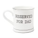 Mug Reserved for Dad