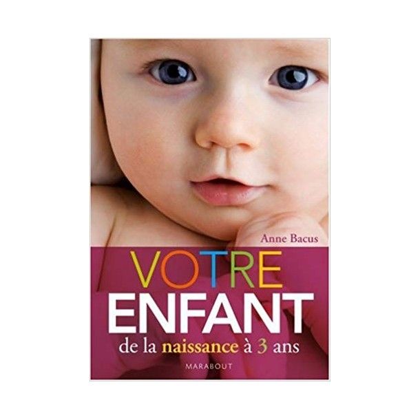 Votre enfant, de la naissance à 3 ans