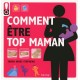 Comment être top Maman